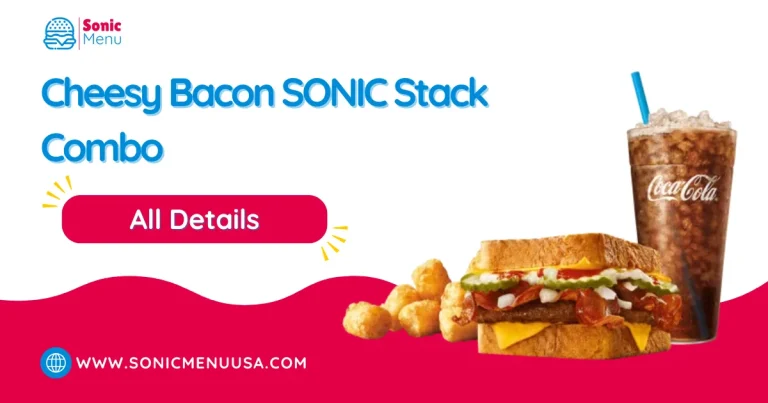 Cheesy Bacon SONIC Stack Combo